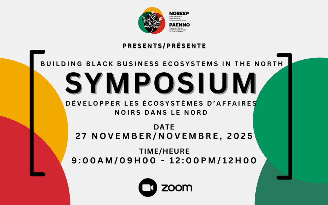 Symposium sur les entreprises du Nord de l’Ontario : Créer des écosystèmes d’entreprises noires dans le Nord